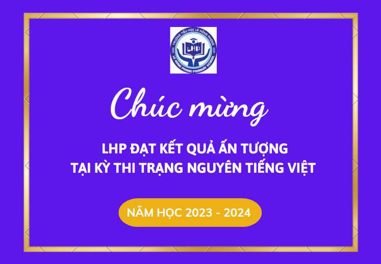 VINH DANH HỌC SINH ĐẠT GIẢI KỲ THI TRẠNG NGUYÊN TIẾNG VIỆT NĂM HỌC 2023 - 2024