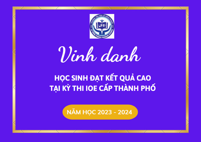 VINH DANH HỌC SINH ĐẠT GIẢI KỲ THI IOE CẤP THÀNH PHỐ NĂM HỌC 2023 - 2024